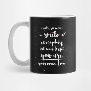 Make someone smile everyday Mug